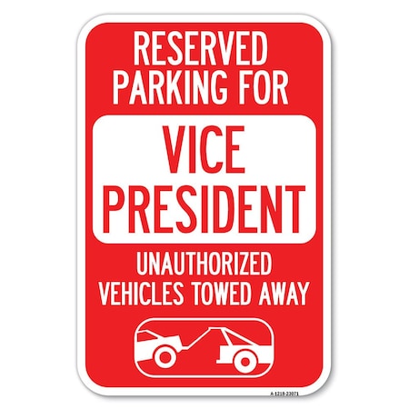 Signmission Reserved Parking for Vice President Una Heavy-Gauge Aluminum Sign, 12" x 18", A-1218-23071 A-1218-23071